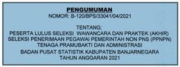 Pengumuman Peserta Lulus Seleksi Wawancara dan Praktek (Akhir) Seleksi Penerimaan PPNPN