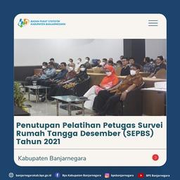 Penutupan Acara Pelatihan Petugas Survei Rumah Tangga Desember (SEPBS) Tahun 2021