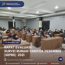 Rapat Evaluasi Survei Rumah Tangga Desember (SEPBS) Tahun 2021